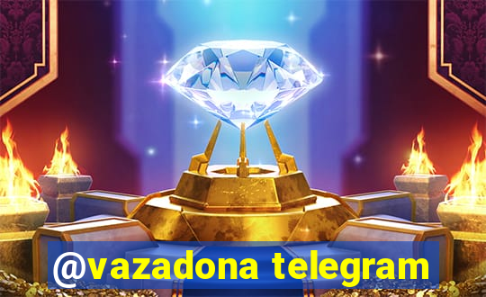 @vazadona telegram